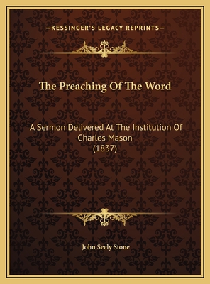 The Preaching Of The Word: A Sermon Delivered A... 1169438946 Book Cover