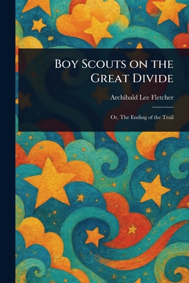 Boy Scouts on the Great Divide 1023395746 Book Cover
