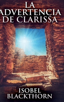 La Advertencia de Clarissa [Spanish] 1034678604 Book Cover