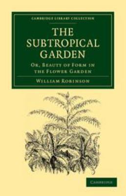 The Subtropical Garden: Or, Beauty of Form in t... 1139095501 Book Cover