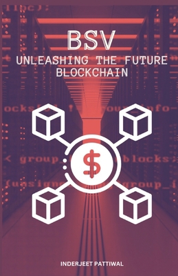 Bsv: Unleashing the Future Blockchain B0C9SHFXGS Book Cover