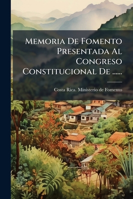 Memoria De Fomento Presentada Al Congreso Const... [Spanish] 1271423553 Book Cover