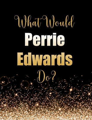 What Would Perrie Edwards Do?: Large Notebook/D... 1708239081 Book Cover