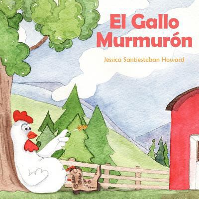 El Gallo Murmurón (Spanish Edition) [Spanish] 1470077299 Book Cover