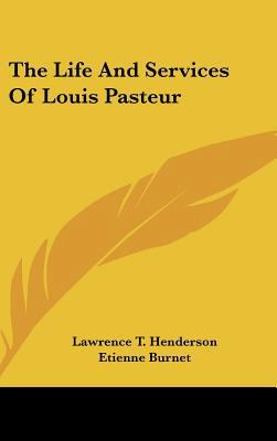 The Life and Services of Louis Pasteur 1161641068 Book Cover