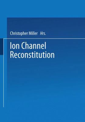 Ion Channel Reconstitution 1475713630 Book Cover