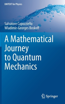 A Mathematical Journey to Quantum Mechanics 3030860973 Book Cover