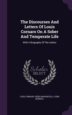 The Discourses And Letters Of Louis Cornaro On ... 1347965467 Book Cover