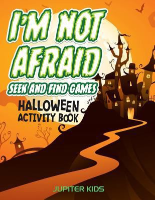 I'm Not Afraid Seek And Find Games: Halloween A... 1683054032 Book Cover