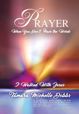 Prayer When you Don't have the Words: I Walked ... 1956095500 Book Cover