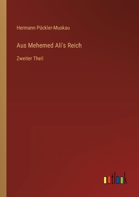 Aus Mehemed Ali's Reich: Zweiter Theil [German] 3368656171 Book Cover