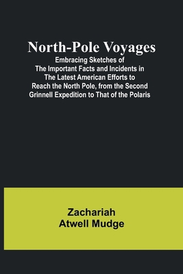 North-Pole Voyages; Embracing Sketches of the I... 9356906238 Book Cover