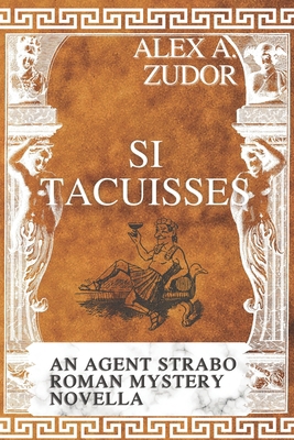 Si Tacuisses: An Agent Strabo Mystery Novella B0C6BTM35W Book Cover