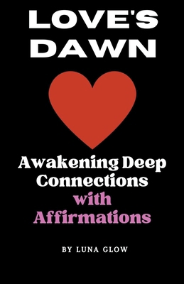 Love's Dawn: Awakening Deep Connections with Af... B0CZMKZB9H Book Cover