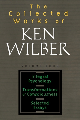The Collected Works of Ken Wilber: Volume Four:... 1590303229 Book Cover