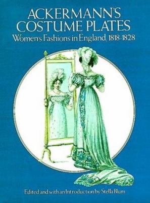 Ackermann's Costume Plates: Women's Fashions in... 0486236900 Book Cover