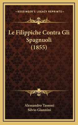 Le Filippiche Contra Gli Spagnuoli (1855) [Italian] 116820027X Book Cover