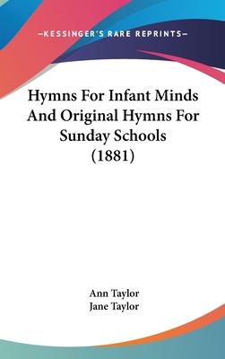 Hymns for Infant Minds and Original Hymns for S... 1436900891 Book Cover