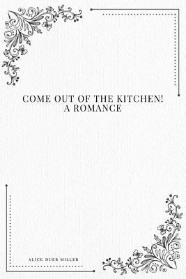 Come Out of the Kitchen! A Romance 1979110182 Book Cover