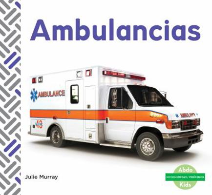Ambulancias/ Ambulances (Mi comunidad: Vehículo... [Spanish] 1624026435 Book Cover