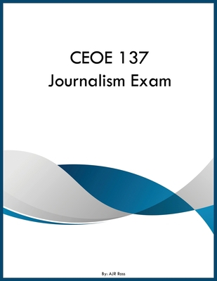 CEOE 137 Journalism Exam B0H1QW3BD4 Book Cover