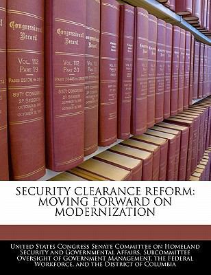 Security Clearance Reform: Moving Forward on Mo... 1240565739 Book Cover