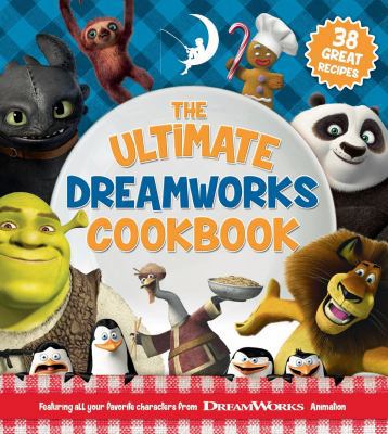 The Ultimate DreamWorks Cookbook: 38 Great Recipes 1940787262 Book Cover