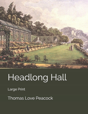 Headlong Hall: Large Print 1699612331 Book Cover