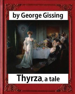 Thyrza. A Tale, by George Gissing (novel) Class... 153305200X Book Cover