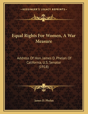 Equal Rights For Women, A War Measure: Address ... 1163875635 Book Cover