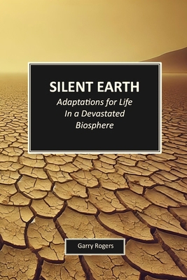 Silent Earth: Adaptations for Life in a Devasta... B0DP21MNJ1 Book Cover