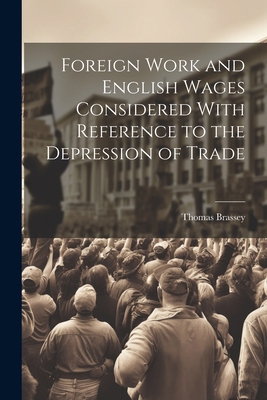 Foreign Work and English Wages Considered With ... 1022076736 Book Cover