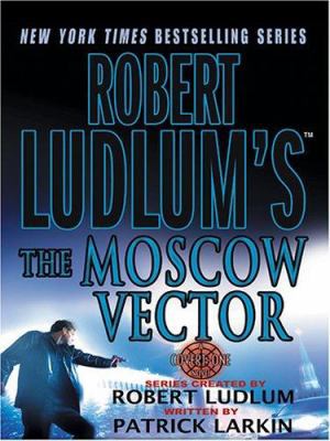 Robert Ludlum's the Moscow Vector [Large Print] 1597220094 Book Cover