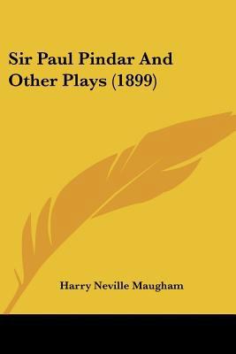 Sir Paul Pindar And Other Plays (1899) 0548601518 Book Cover