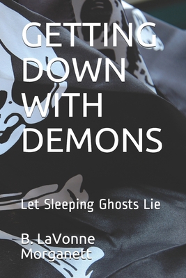 Getting Down with Demons: Let Sleeping Ghosts Lie B093BC3N65 Book Cover