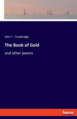 The Book of Gold: and other poems 3348062993 Book Cover