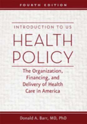 Introduction to US Health Policy: The Organizat... 1421420724 Book Cover