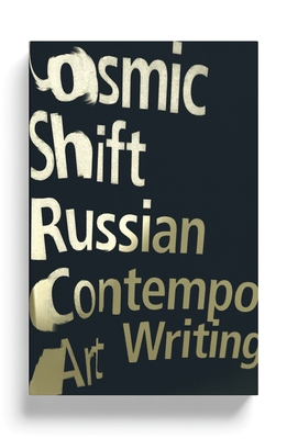 Cosmic Shift: Russian Contemporary Art Writing 1786993244 Book Cover