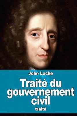 Traité du gouvernement civil: De sa véritable o... [French] 1523643145 Book Cover