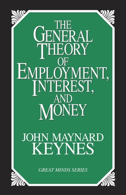 The General Theory of Employment, Interest, and... 1573921394 Book Cover