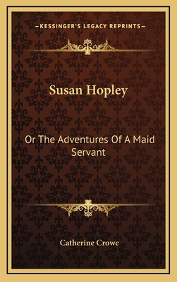 Susan Hopley: Or The Adventures Of A Maid Servant 1163569046 Book Cover