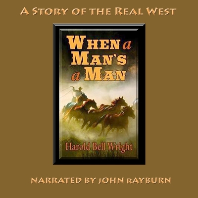 When a Man's a Man: A Story of the Real West            Book Cover