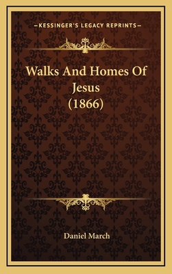 Walks And Homes Of Jesus (1866) 1166663639 Book Cover