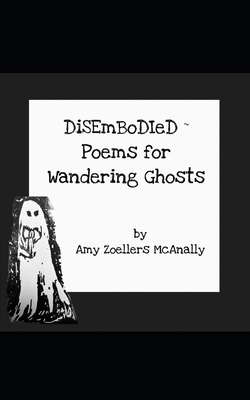 Disembodied: Poems for Wandering Ghosts            Book Cover