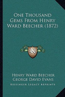 One Thousand Gems From Henry Ward Beecher (1872) 1164950908 Book Cover