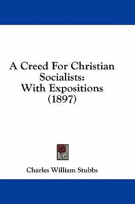 A Creed for Christian Socialists: With Expositi... 1436892481 Book Cover