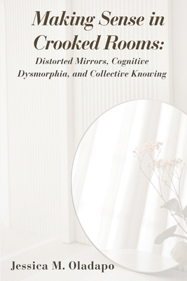 Making Sense in Crooked Rooms: Distorted Mirror... B0HC6NXJ25 Book Cover