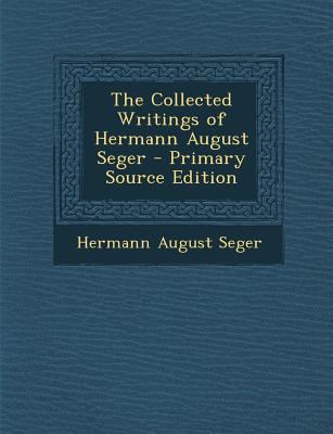 The Collected Writings of Hermann August Seger ... 1287771157 Book Cover