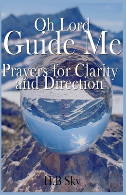Oh Lord Guide Me Prayers for Clarity and Direction B0FP1Z3F9G Book Cover
