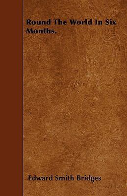 Round The World In Six Months. 1446014045 Book Cover